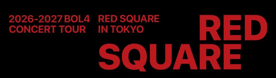 2026-2027 BOL4 CONCERT TOUR Red Square 告知タイトル